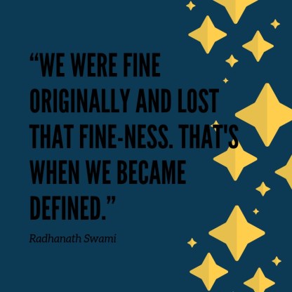 _We were fine originally and lost that fine-ness. That's when we became defined._